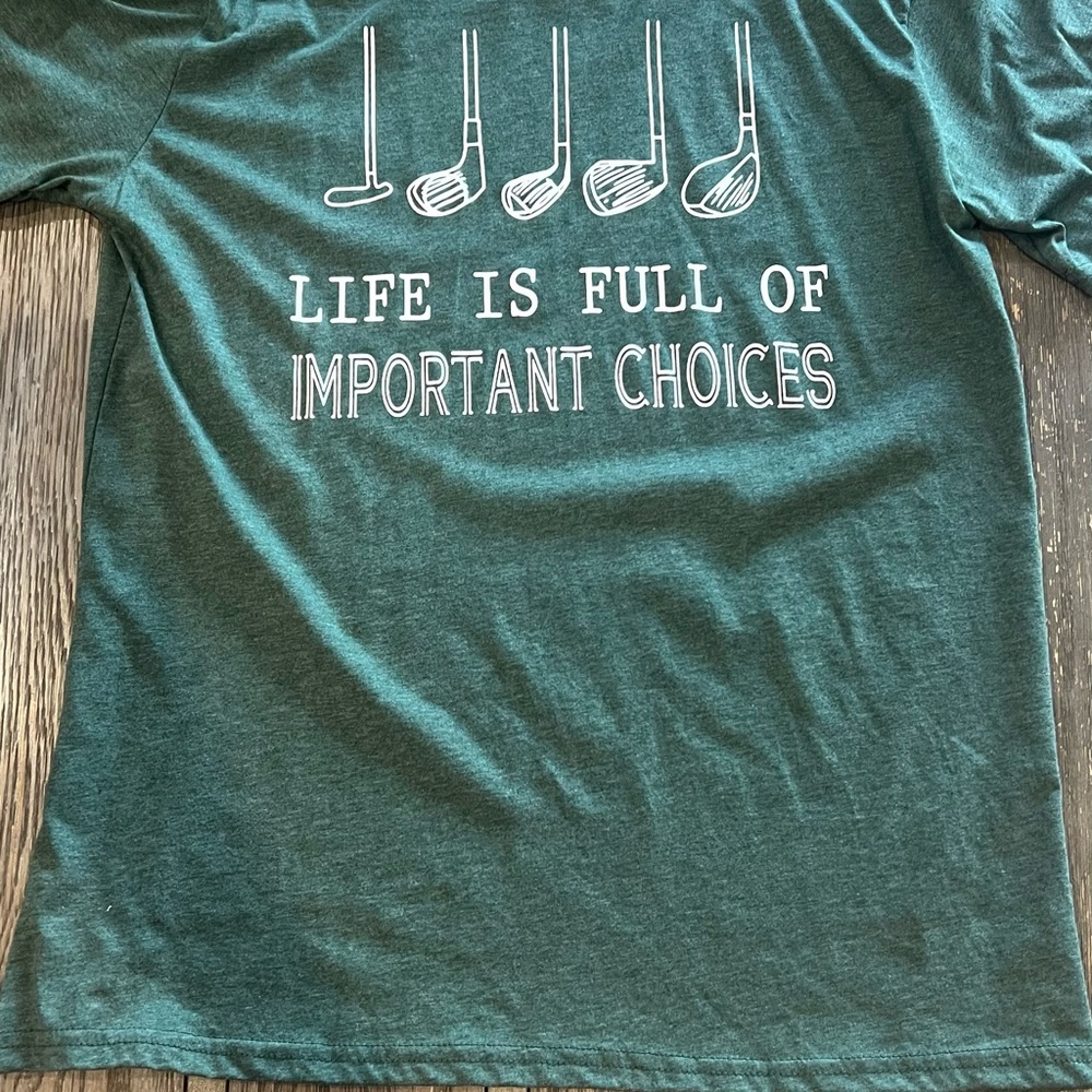 Golf tee- Life Is Full of Important Choices - size L - Made in the USA - NWT